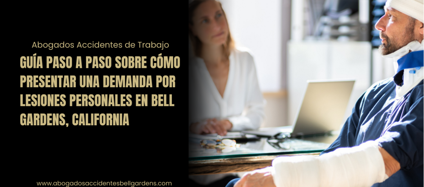 Guía paso a paso sobre cómo presentar una demanda por lesiones personales en Bell Gardens, California