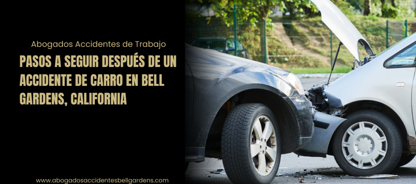 Pasos a seguir después de un accidente de carro en Bell Gardens, California
