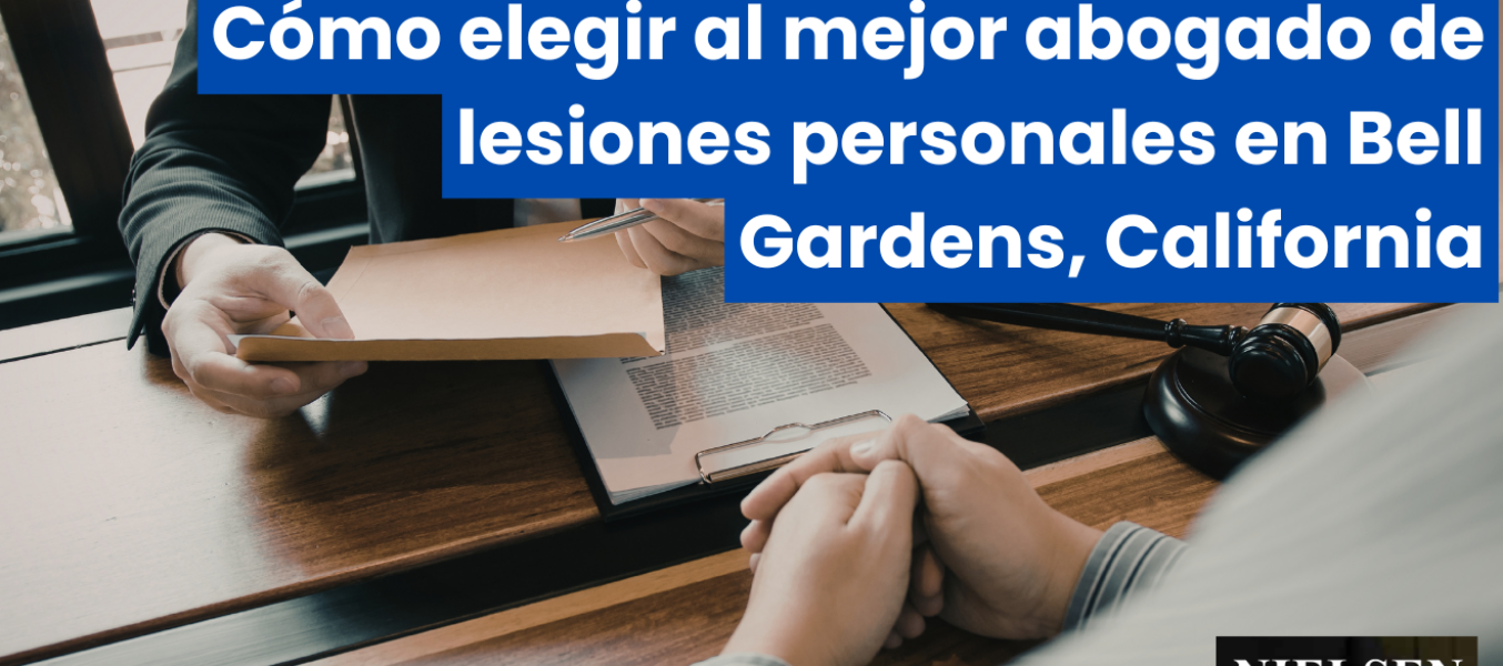 Cómo elegir al mejor abogado de lesiones personales en Bell Gardens, California