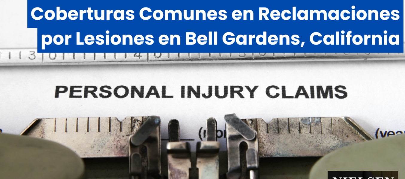 Coberturas Comunes en Reclamaciones por Lesiones en Bell Gardens, California